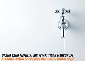 Pembahasan Fiqih Edisi 34 (Thaharah Bagian 34): Orang yang Memiliki Air tetapi Tidak Mencukupi Kecuali untuk Sebagian Anggota Tubuh Saja