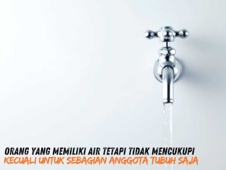 Pembahasan Fiqih Edisi 34 (Thaharah Bagian 34): Orang yang Memiliki Air tetapi Tidak Mencukupi Kecuali untuk Sebagian Anggota Tubuh Saja