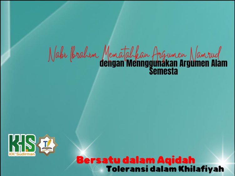Kajian Aqidah Edisi 44: Nabi Ibrahim Mematahkan Argumen Namrud dengan Mennggunakan Argumen Alam Semesta