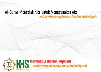 Kajian Aqidah Edisi 46: Al-Qur’an Mengajak Kita untuk Menggunakan Akal untuk Membangkitkan Tauhid Rububiyah