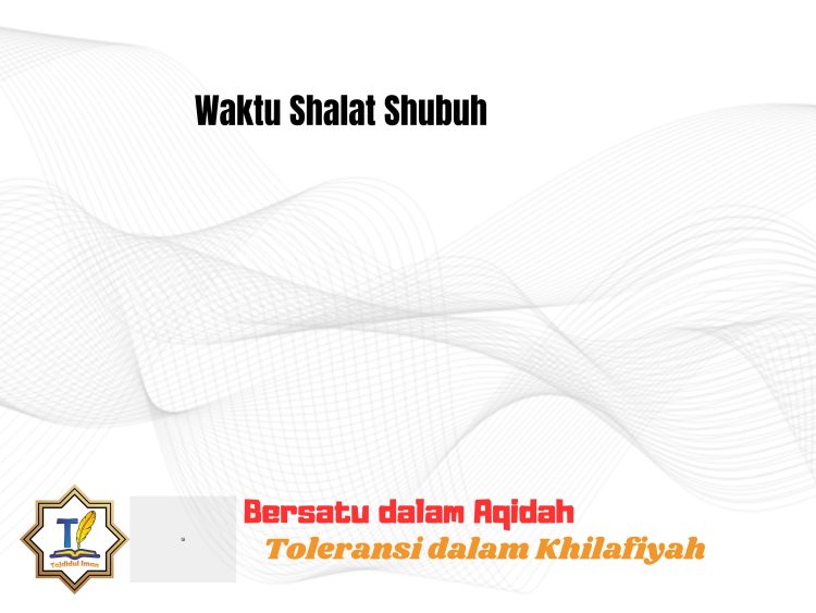 Pembahasan Fiqih Edisi 46 (Shalat Bagian 11): Waktu Shalat Shubuh