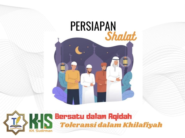 Pembahasan Fiqih Edisi 47 (Shalat Bagian 12): Persiapan Shalat