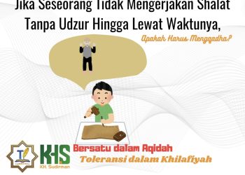 Pembahasan Fiqih Edisi 48 (Shalat Bagian 13): Jika Seseorang Tidak Mengerjakan Shalat Tanpa Udzur Hingga Lewat Waktunya, Apakah Harus Mengqadha?