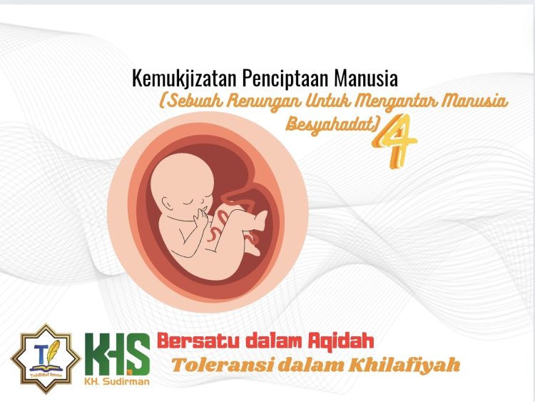 Kajian Aqidah Edisi 51: Kemukjizatan Penciptaan Manusia (Sebuah Renungan Untuk Mengantar Manusia Besyahadat) 4