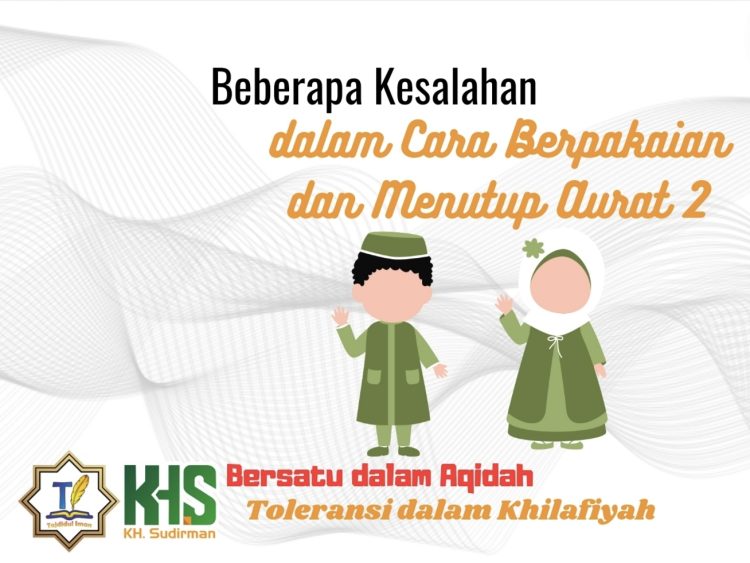 Pembahasan Fiqih Edisi 52 (Shalat Bagian 17): Beberapa Kesalahan dalam Cara Berpakaian dan Menutup Aurat 2