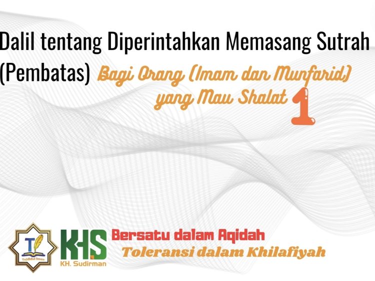 Pembahasan Fiqih Edisi 53 (Shalat Bagian 18): Dalil tentang Diperintahkan Memasang Sutrah (Pembatas) Bagi Orang (Imam dan Munfarid) yang Mau Shalat 1