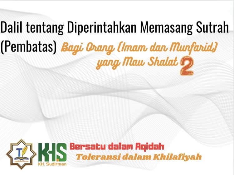 Pembahasan Fiqih Edisi 54 (Shalat Bagian 19): Dalil tentang Diperintahkan Memasang Sutrah (Pembatas) Bagi Orang (Imam dan Munfarid) yang Mau Shalat 2