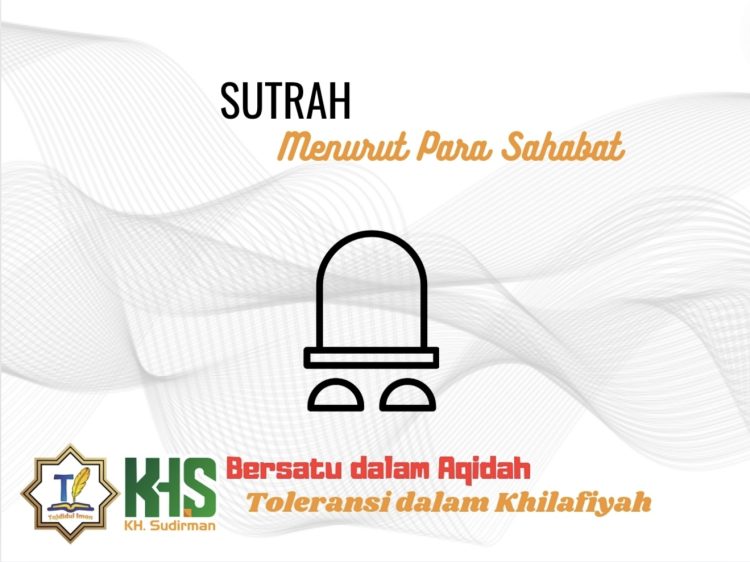 Pembahasan Fiqih Edisi 55 (Shalat Bagian 20): Sutrah Menurut Para Sahabat