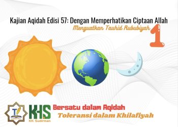 Kajian Aqidah Edisi 57: Dengan Memperhatikan Ciptaan Allah, Menguatkan Tauhid Rububiyah 1