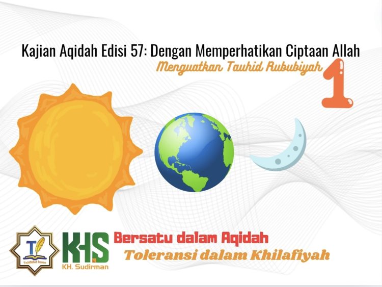 Kajian Aqidah Edisi 57: Dengan Memperhatikan Ciptaan Allah, Menguatkan Tauhid Rububiyah 1