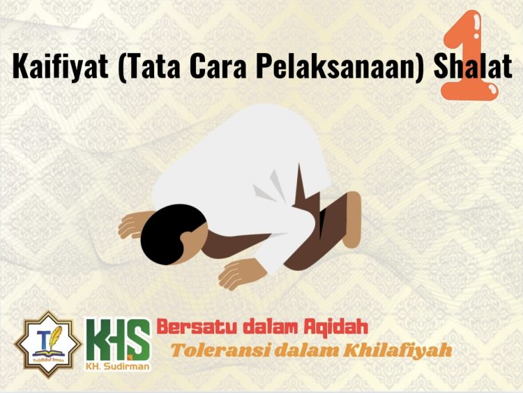 Pembahasan Fiqih Edisi 61 (Shalat Bagian 26): Kaifiyat (Tata Cara Pelaksanaan) Shalat 1