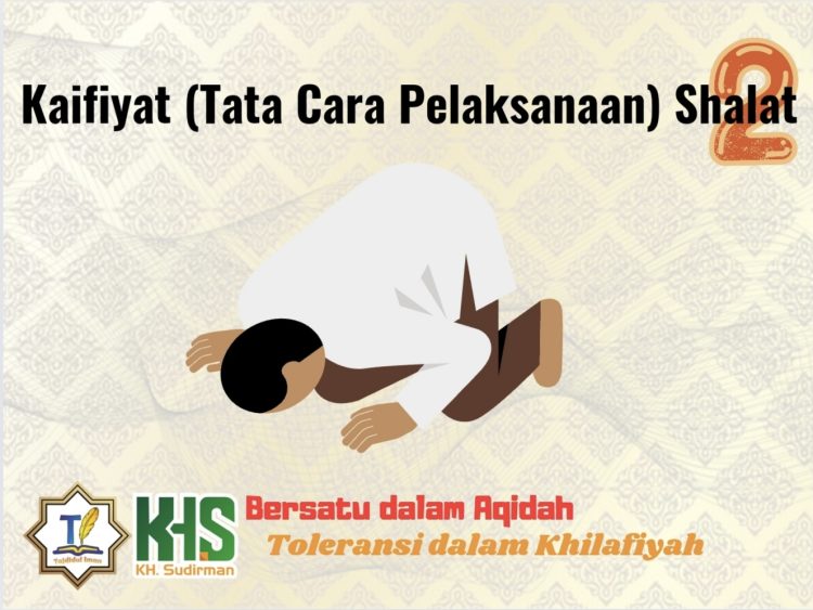Pembahasan Fiqih Edisi 62 (Shalat Bagian 27): Kaifiyat (Tata Cara Pelaksanaan) Shalat 2