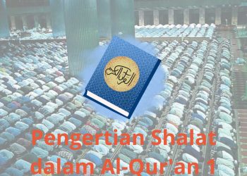 Pembahasan Fiqih Edisi 37 (Shalat Bagian 2): Pengertian Shalat dalam Al-Qur’an 1