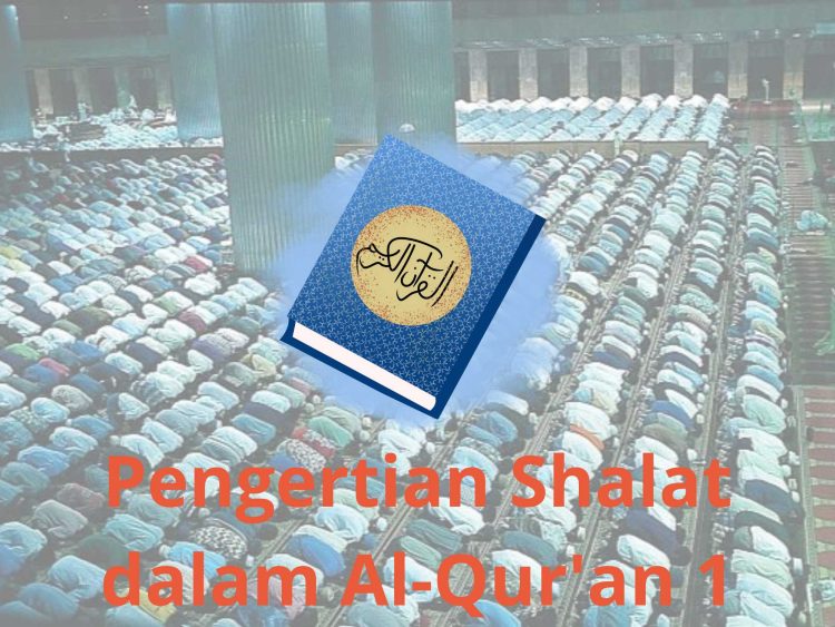 Pembahasan Fiqih Edisi 37 (Shalat Bagian 2): Pengertian Shalat dalam Al-Qur’an 1