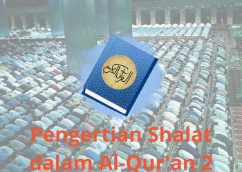 Pembahasan Fiqih Edisi 38 (Shalat Bagian 3): Pengertian Shalat dalam Al-Qur’an 2