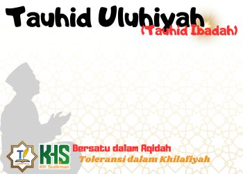 Kajian Aqidah Edisi 68: Tauhid Uluhiyah (Tauhid Ibadah)