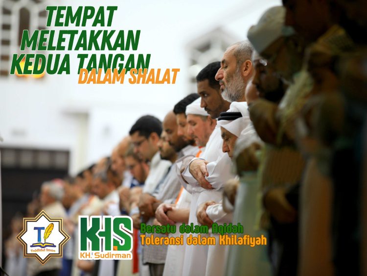 Pembahasan Fiqih Edisi 68 (Shalat Bagian 33): Tempat Meletakkan Kedua Tangan dalam Shalat