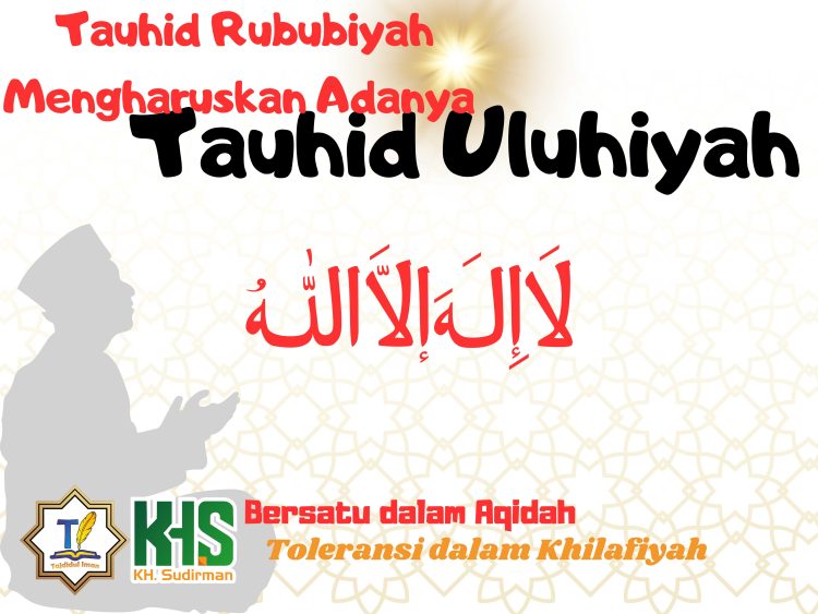 Kajian Aqidah Edisi 69: Tauhid Rububiyah Mengharuskan Adanya Tauhid Uluhiyah
