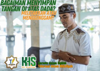 Pembahasan Fiqih Edisi 69 (Shalat Bagian 34): Bagaimana Menyimpan Tangan di Atas Dada? Meletakkan atau Menggenggam?