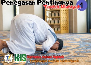 Kajian Aqidah Edisi 73: Penegasan Pentingnya Tauhid Uluhiyah 1