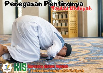 Kajian Aqidah Edisi 74: Penegasan Pentingnya Tauhid Uluhiyah 2