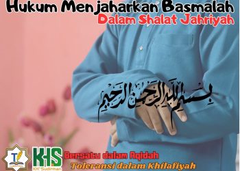 Pembahasan Fiqih Edisi 74 (Shalat Bagian 39): Hukum Menjaharkan Basmalah dalam Shalat Jahriyah