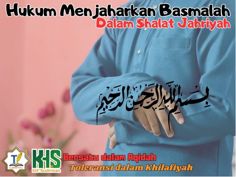 Pembahasan Fiqih Edisi 74 (Shalat Bagian 39): Hukum Menjaharkan Basmalah dalam Shalat Jahriyah