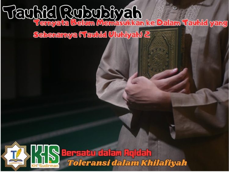 Kajian Aqidah Edisi 76: Tauhid Rububiyah Ternyata Belum Memasukkan ke Dalam Tauhid yang Sebenarnya (Tauhid Uluhiyah) 2