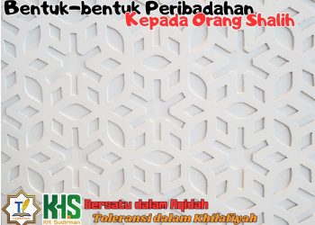 Kajian Aqidah Edisi 78: Bentuk-bentuk Peribadahan Kepada Orang Shalih