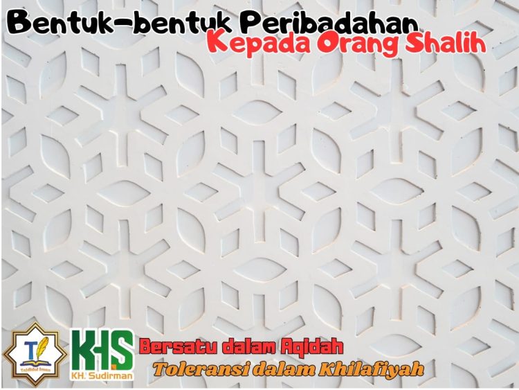 Kajian Aqidah Edisi 78: Bentuk-bentuk Peribadahan Kepada Orang Shalih