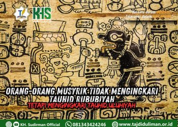 Kajian Aqidah Edisi 80: Orang-orang Musyrik Tidak Mengingkari Tauhid Rububiyah Tetapi Mengingkari Tauhid Uluhiyah