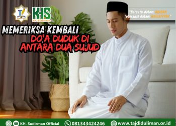 Pembahasan Fiqih Edisi 83 (Shalat Bagian 48): Memeriksa Kembali Bacaan Duduk di Antara Dua Sujud