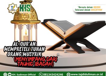Kajian Aqidah Edisi 86: Al-Qur’an Mempreteli Tuhan Orang Musyrik (Menyimpang dari Tauhid Ibadah)