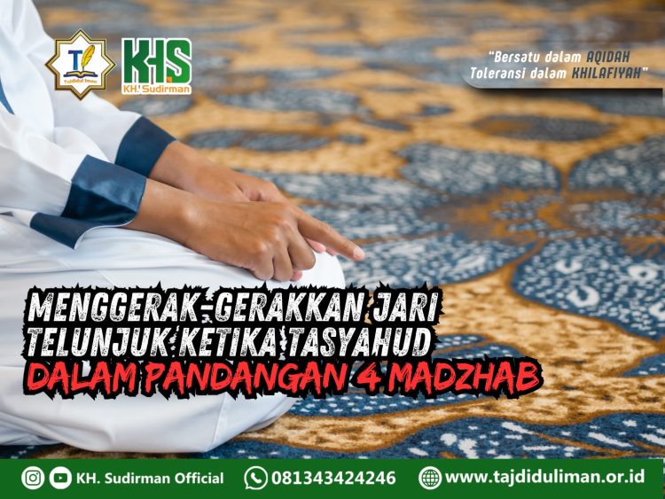 Pembahasan Fiqih Edisi 91 (Shalat Bagian 56): Menggerak-gerakkan Jari Telunjuk Ketika Tasyahud dalam Pandangan 4 Madzhab