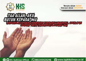 Kajian Aqidah Edisi 94: Yaa Allah, Aku Butuh Kepada-Mu (Janganlah Engkau Serahkan kepadaku Urusanku, Sekalipun Sekejap Mata tanpa Pertolongan-Mu)