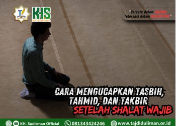 Pembahasan Fiqih Edisi 98 (Shalat Bagian 63): Cara Mengucapkan Tasbih, Tahmid, dan Takbir Setelah Shalat Wajib