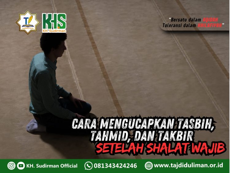 Pembahasan Fiqih Edisi 98 (Shalat Bagian 63): Cara Mengucapkan Tasbih, Tahmid, dan Takbir Setelah Shalat Wajib