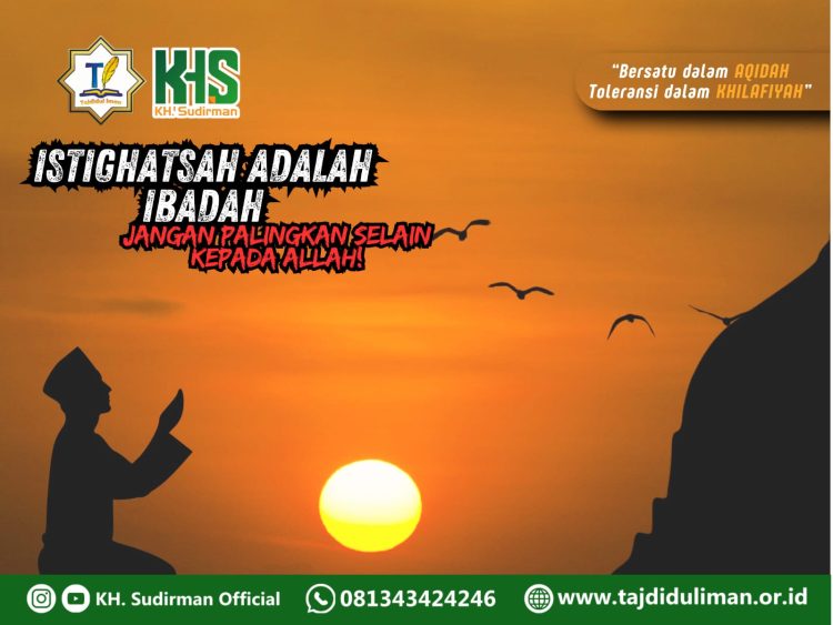 Kajian Aqidah Edisi 99: Istighatsah Adalah Ibadah, Jangan Palingkan Selain Kepada Allah!