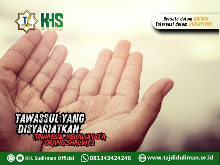 Kajian Aqidah Edisi 110: Tawassul yang Disyariatkan (Tawassul Kepada Allah Melalui Do’a Orang Shalih) 2