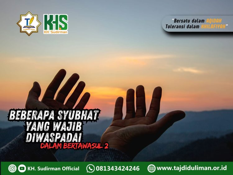 Kajian Aqidah Edisi 114: Beberapa Syubhat yang Wajib Diwaspadai Dalam Bertawassul 2