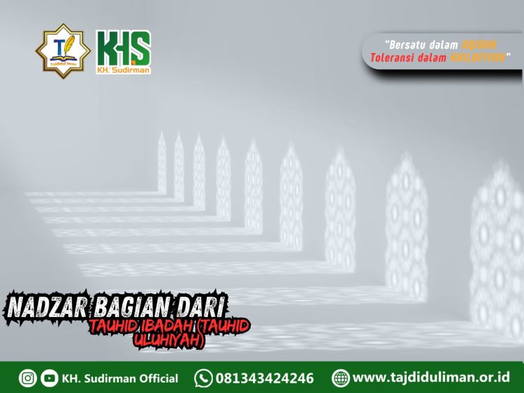 Kajian Aqidah Edisi 133: Nadzar Bagian dari Tauhid Ibadah (Tauhid Uluhiyah)