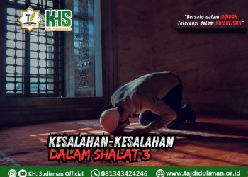 Kajian Fiqih Edisi 142 (Shalat Bagian 107): Kesalahan-kesalahan dalam Shalat 3