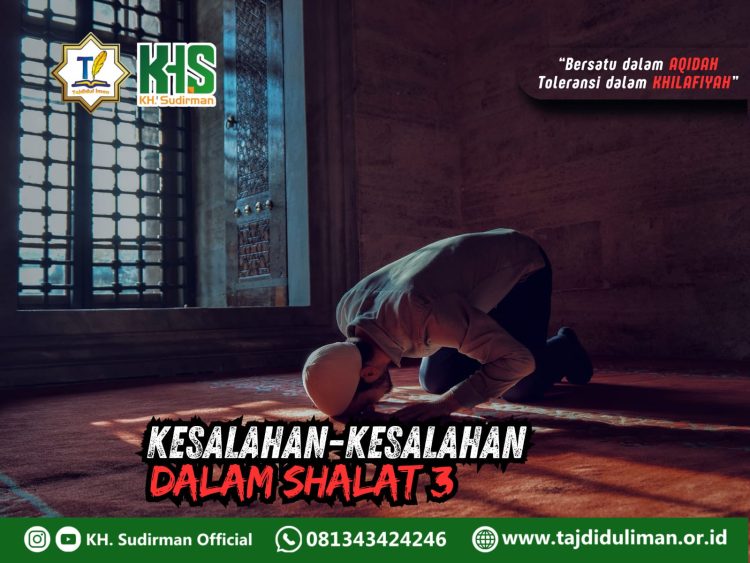 Kajian Fiqih Edisi 142 (Shalat Bagian 107): Kesalahan-kesalahan dalam Shalat 3
