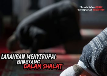 Pembahasan Fiqih Edisi 143 (Shalat Bagian 108): Larangan Menyerupai Binatang dalam Shalat