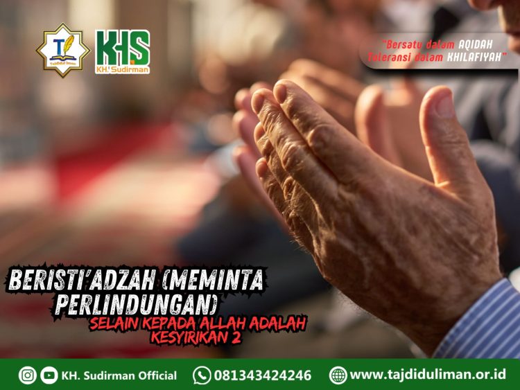 Kajian Aqidah Edisi 144: Beristi’adzah (Meminta Perlindungan) Selain Kepada Allah adalah Kesyirikan 2