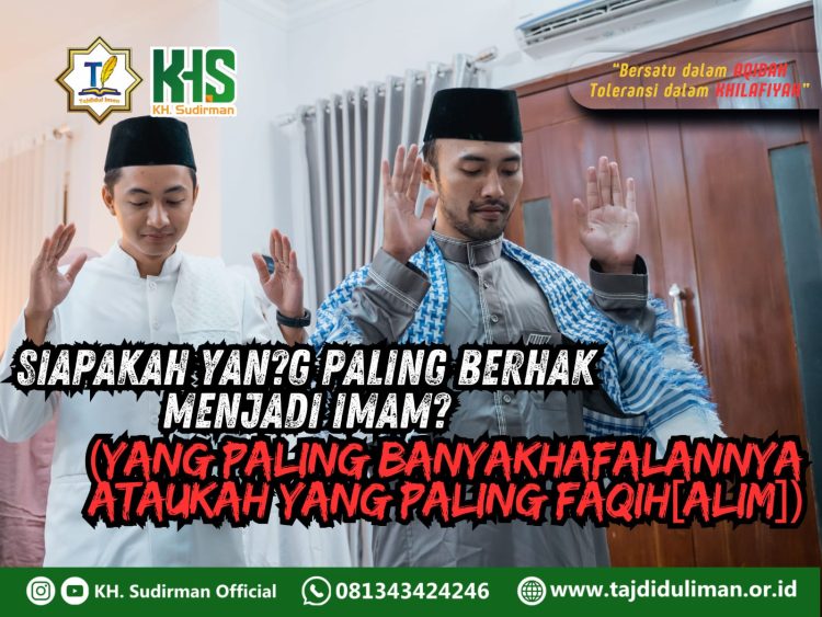 Pembahasan Fiqih Edisi 162 (Shalat Bagian 127): Siapakah yang Paling Berhak Menjadi Imam (Yang Paling Banyak hafalannya ataukah yang Paling Faqih[Alim])?