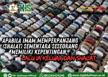 Pembahasan Fiqih Edisi 166 (Shalat Bagian 131): Apabila Imam Memperpanjang (Shalat) Sementara Seseorang Memiliki Kepentingan, Lalu Ia Keluar dan Shalat