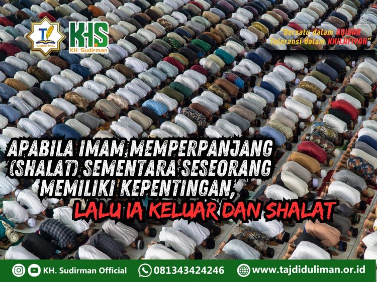 Pembahasan Fiqih Edisi 166 (Shalat Bagian 131): Apabila Imam Memperpanjang (Shalat) Sementara Seseorang Memiliki Kepentingan, Lalu Ia Keluar dan Shalat