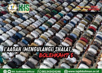 Pembahasan Fiqih Edisi 174 (Shalat Bagian 139): I’aadah (Mengulangi) Shalat, Bolehkah? 5