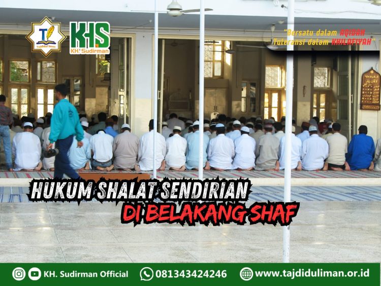 Pembahasan Fiqih Edisi 176 (Shalat Bagian 141): Hukum Shalat Sendirian di Belakang Shaf
